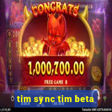 tim sync tim beta